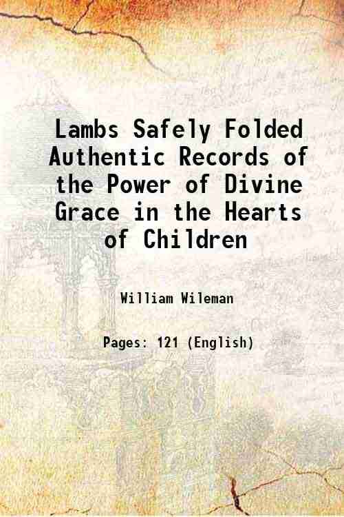    			Lambs Safely Folded Authentic Records of the Power of Divine Grace in the Hearts of Children 1894