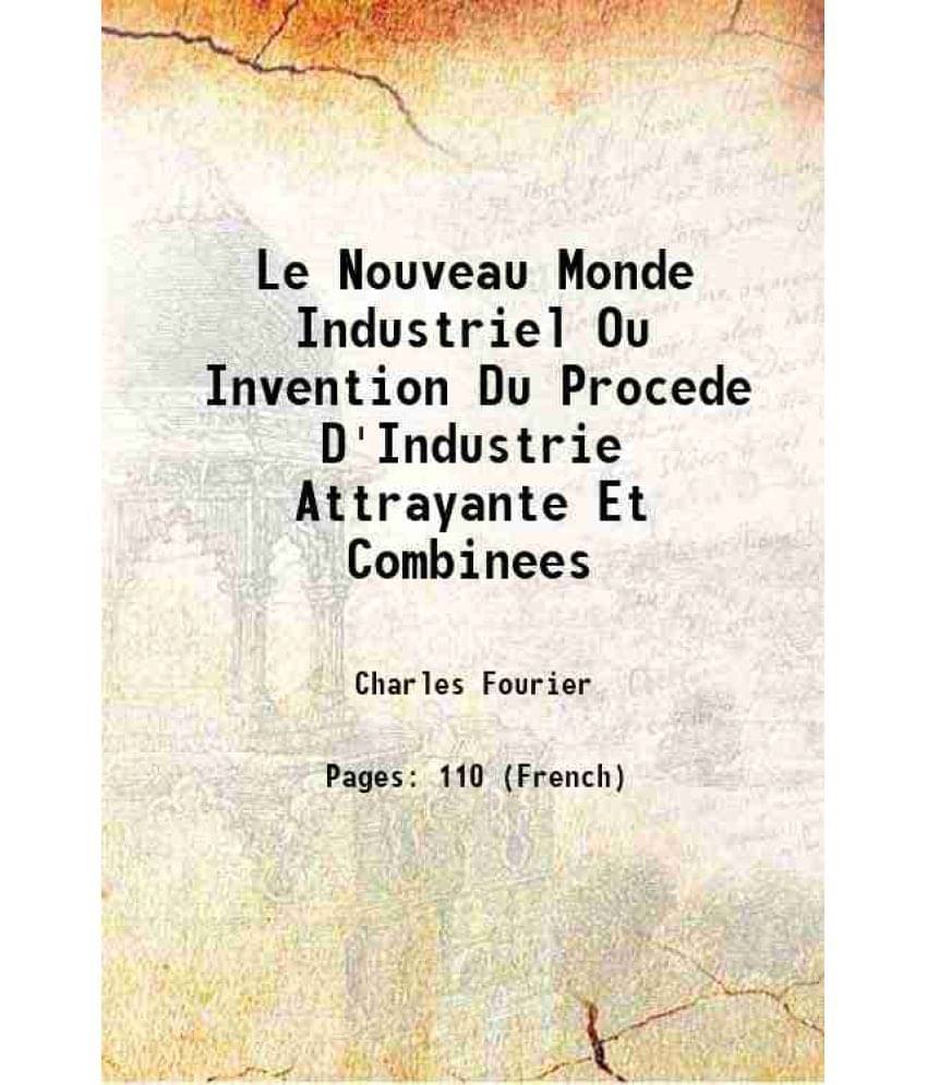     			Le Nouveau Monde Industriel Ou Invention Du Procede D'Industrie Attrayante Et Combinees 1830