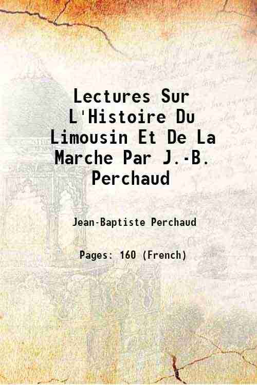     			Lectures Sur L'Histoire Du Limousin Et De La Marche Par J.-B. Perchaud 1911