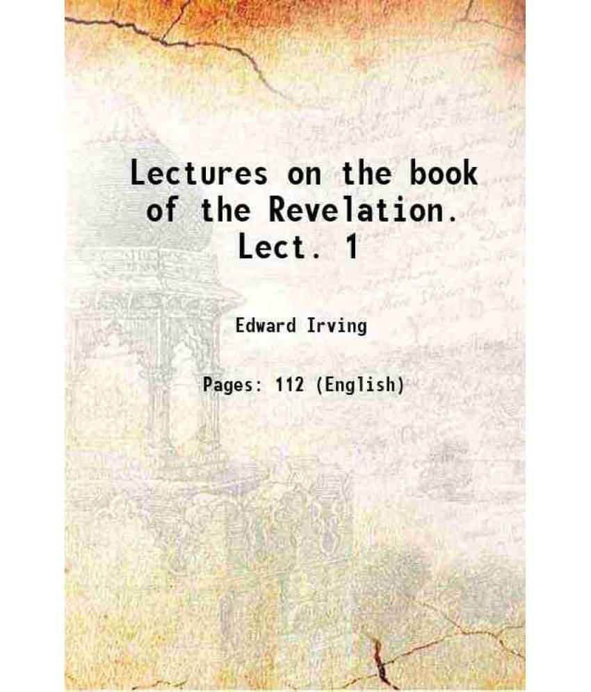 Lectures on the book of the Revelation. Lect. 1 1829 Lectures on the book of the Revelation. Lect. 1 1829