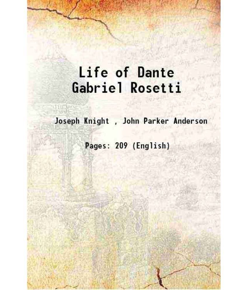 Life of Dante Gabriel Rosetti 1887 Life of Dante Gabriel Rosetti 1887