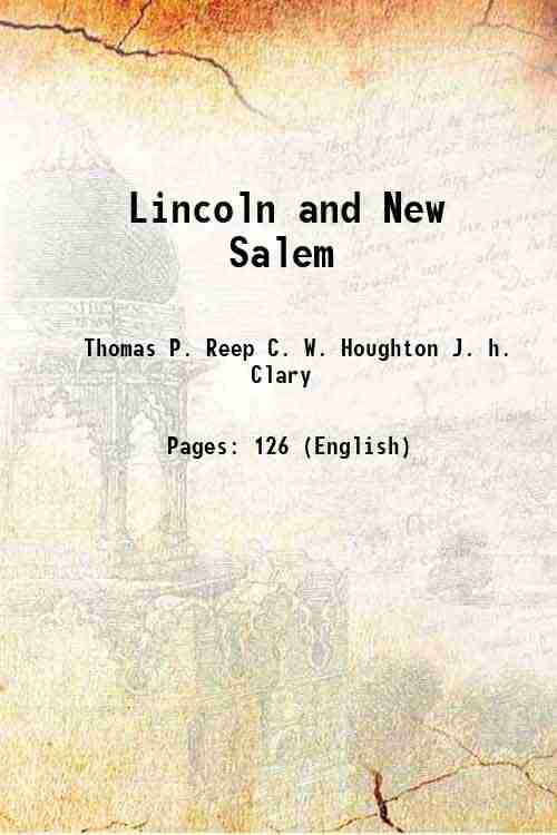 Lincoln and New Salem 1918 Lincoln and New Salem 1918