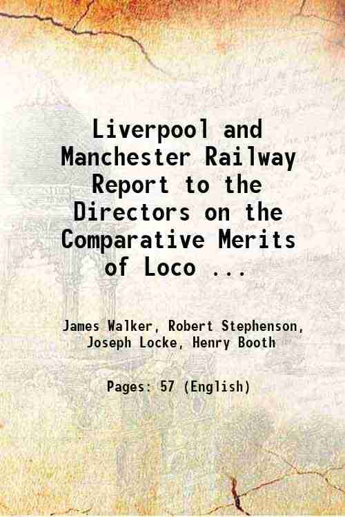     			Liverpool and Manchester Railway Report to the Directors on the Comparative Merits of Loco ... 1829