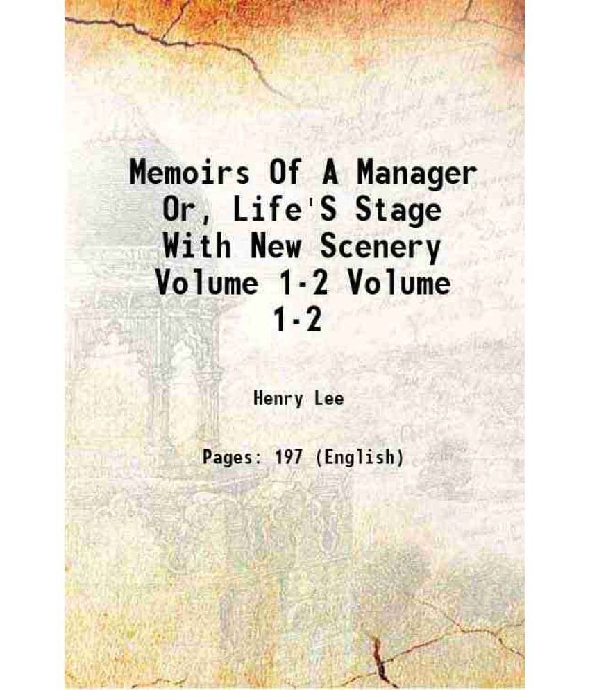 Memoirs Of A Manager Or, Life'S Stage With New Scenery Volume 1-2 1830 Memoirs Of A Manager Or, Life'S Stage With New Scenery Volume 1-2 1830