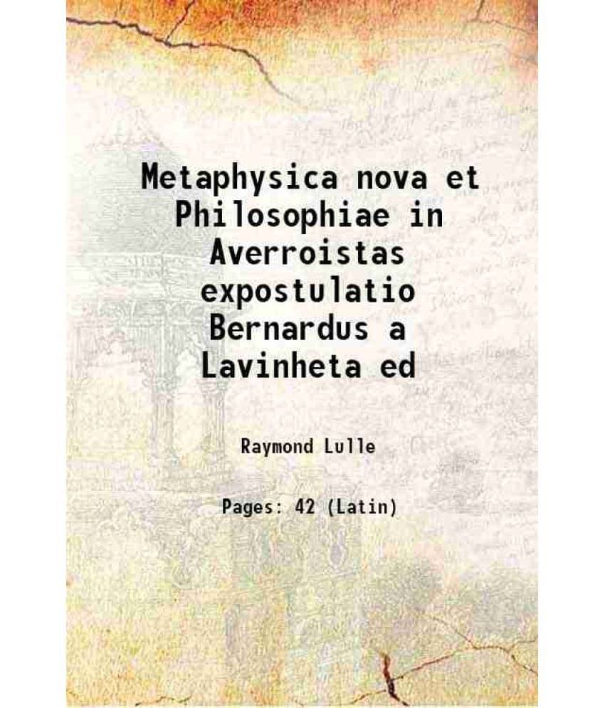 Metaphysica nova et Philosophiae in Averroistas expostulatio Bernardus a Lavinheta ed 1516 Metaphysica nova et Philosophiae in Averroistas expostulatio Bernardus a Lavinheta ed 1516