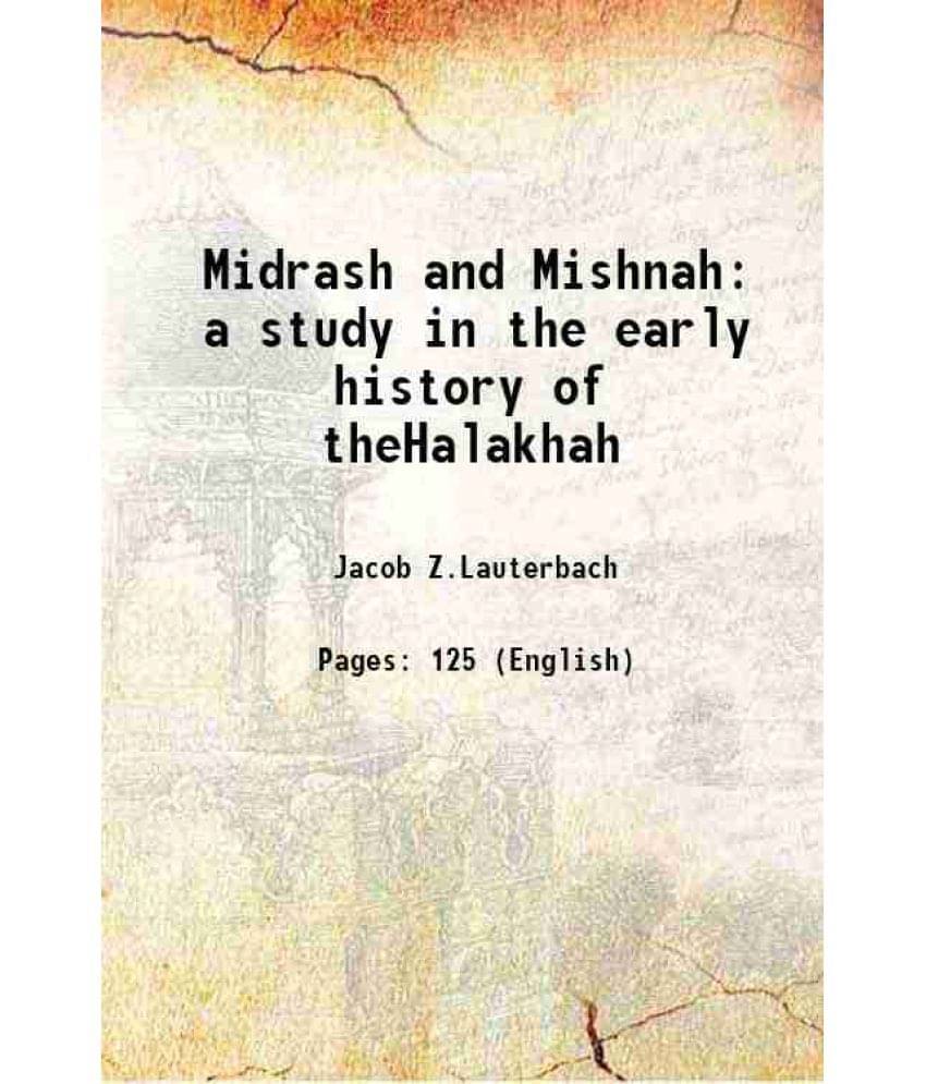 Midrash and Mishnah a study in the early history of theHalakhah 1916 Midrash and Mishnah a study in the early history of theHalakhah 1916