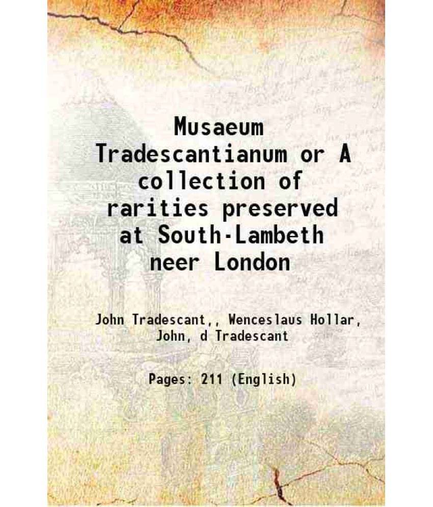 Musaeum Tradescantianum or, A collection of rarities 1656     			Musaeum Tradescantianum or, A collection of rarities 1656