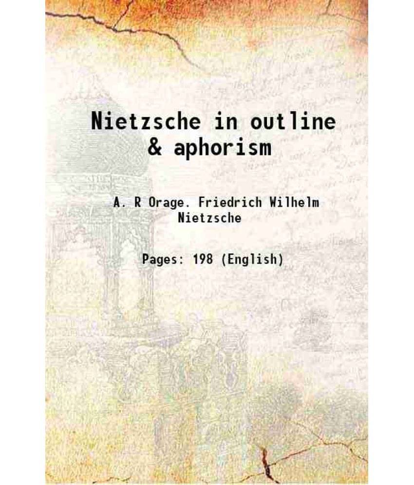 Nietzsche in outline & aphorism 1911 Nietzsche in outline & aphorism 1911
