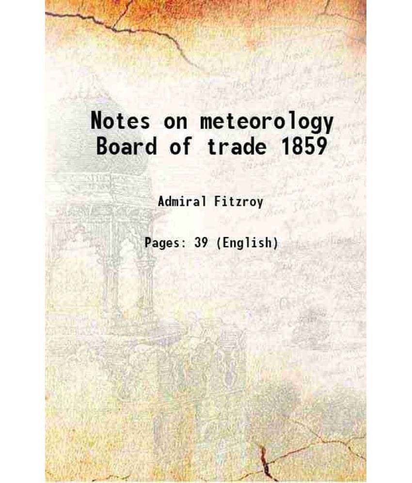     			Notes on meteorology Board of trade 1859 1859