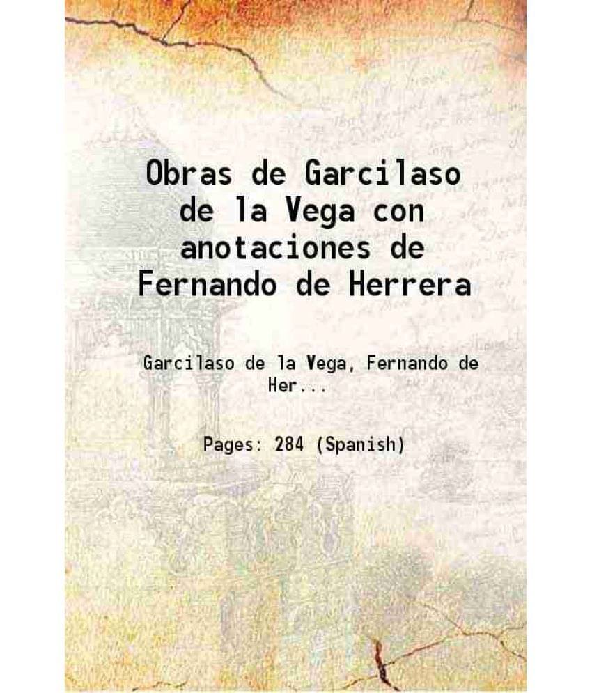 Obras de Garcilaso de la Vega con anotaciones de Fernando de Herrera Obras de Garcilaso de la Vega con anotaciones de Fernando de Herrera