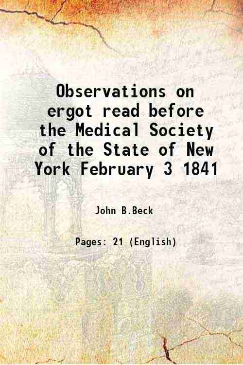     			Observations on ergot read before the Medical Society of the State of New York February 3 1841 1841