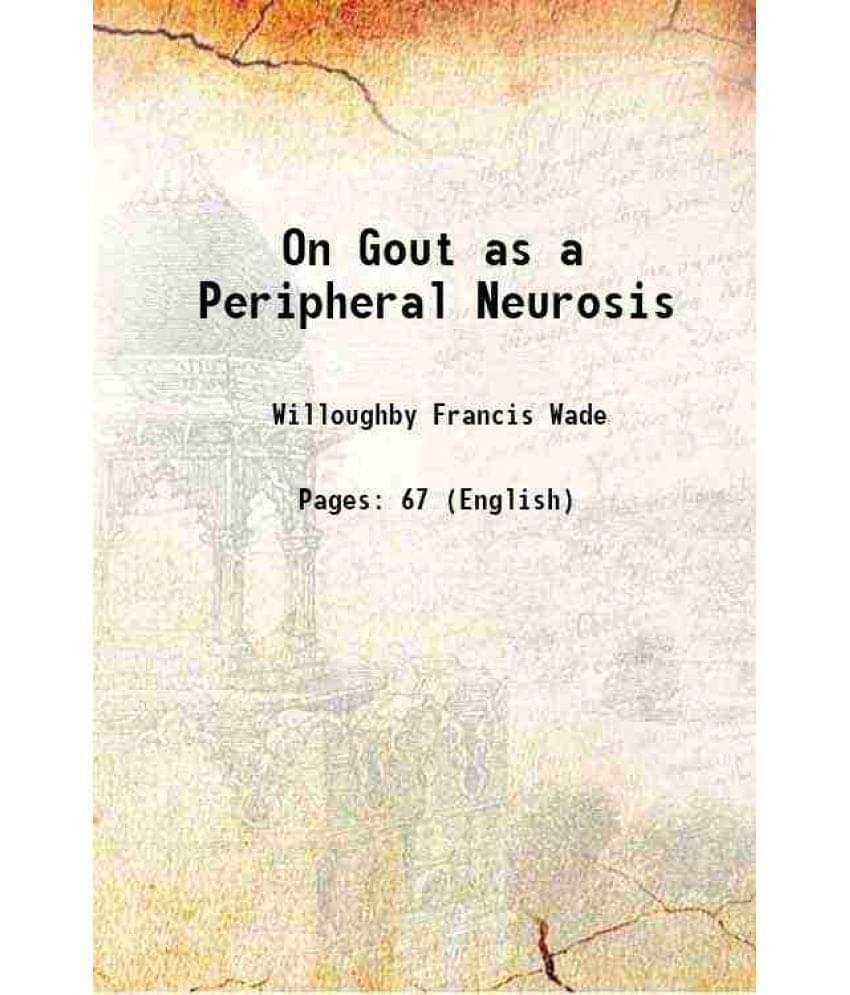 On Gout as a Peripheral Neurosis 1893 On Gout as a Peripheral Neurosis 1893