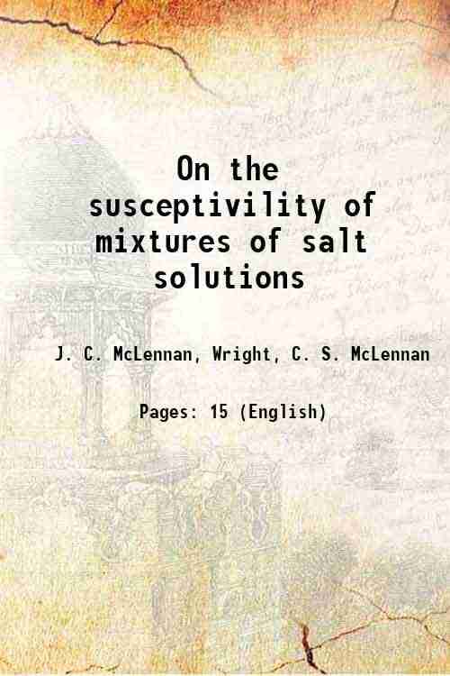 On the susceptivility of mixtures of salt solutions 1907 On the susceptivility of mixtures of salt solutions 1907