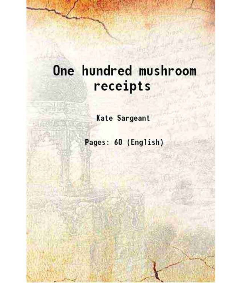     			One hundred mushroom receipts 1899