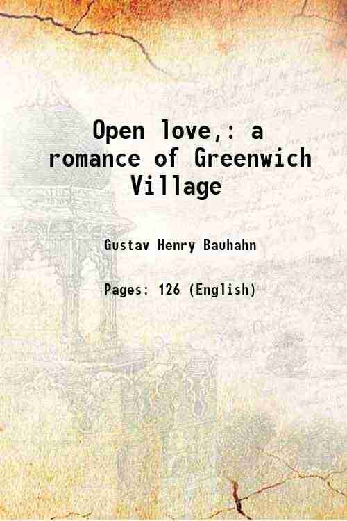 Open love, a romance of Greenwich Village 1920 Open love, a romance of Greenwich Village 1920