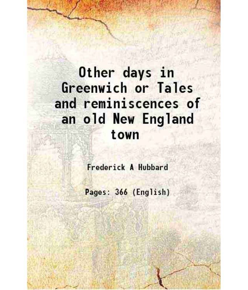 Other days in Greenwich or Tales and reminiscences of an old New England town 1913 Other days in Greenwich or Tales and reminiscences of an old New England town 1913