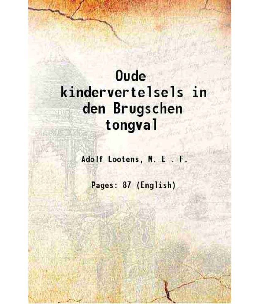 Oude kindervertelsels in den Brugschen tongval 1868 Oude kindervertelsels in den Brugschen tongval 1868