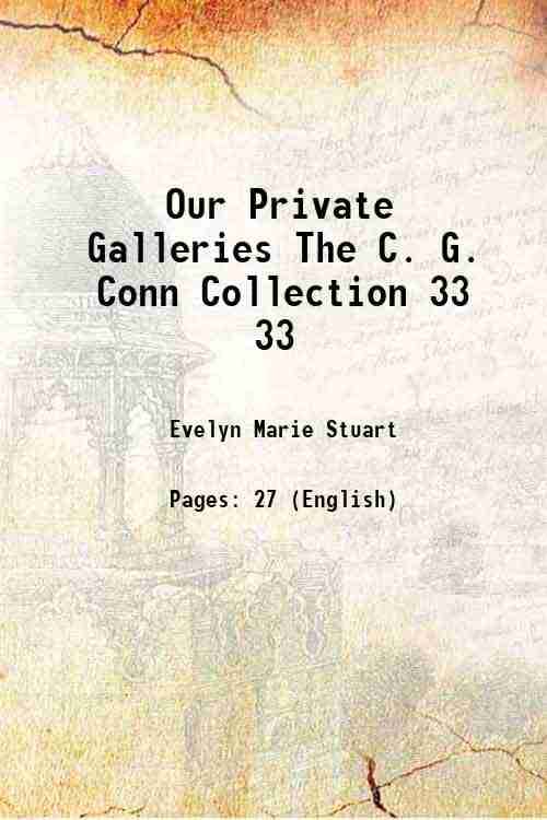 Our Private Galleries The C. G. Conn Collection Volume 33 1915 Our Private Galleries The C. G. Conn Collection Volume 33 1915