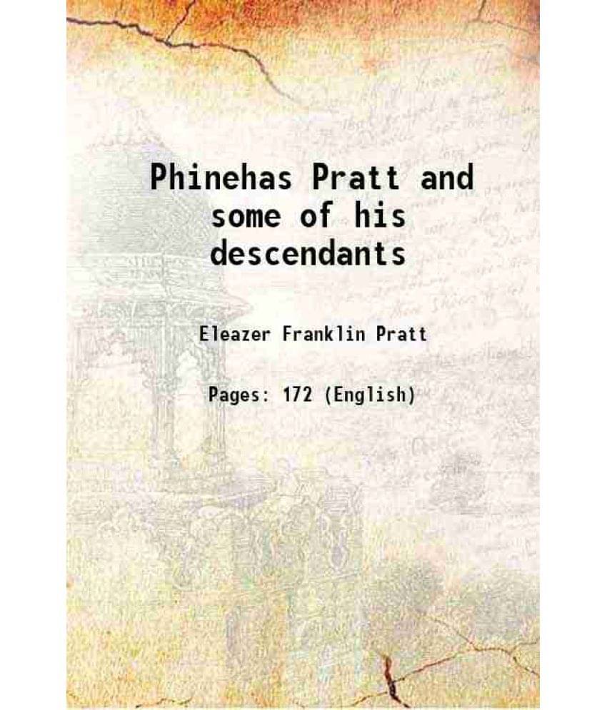 Phinehas Pratt and some of his descendants Phinehas Pratt and some of his descendants