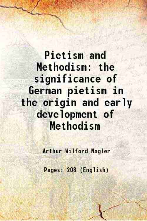     			Pietism and Methodism the significance of German pietism in the origin and early development of Methodism 1918