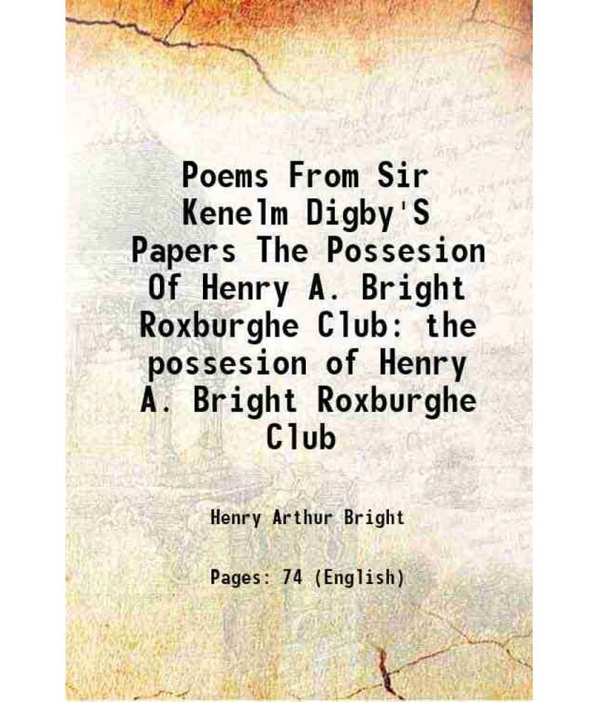 Poems From Sir Kenelm Digby'S Papers The Possesion Of Henry A. Bright Roxburghe Club the possesion of Henry A. Bright Roxburghe Club 1877 Poems From Sir Kenelm Digby'S Papers The Possesion Of Henry A. Bright Roxburghe Club the possesion of Henry A. Bright Roxburghe Club 1877