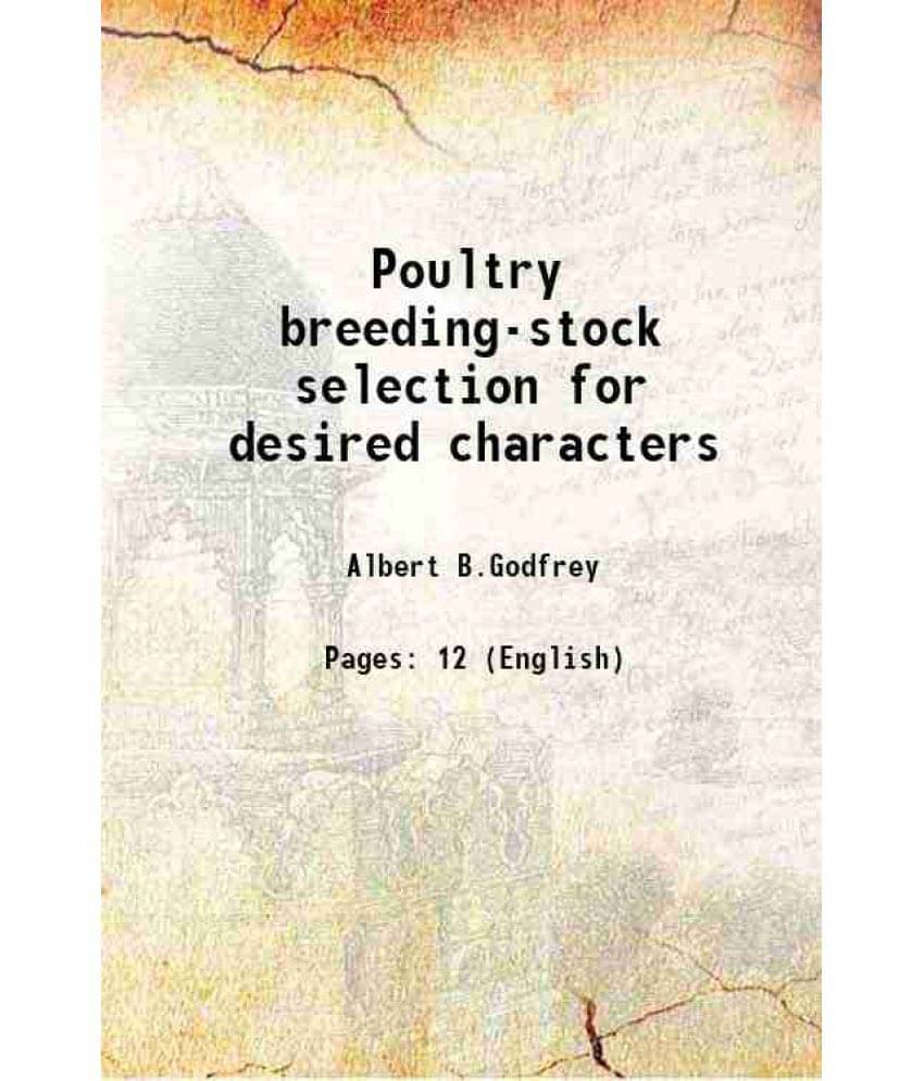 Poultry breeding-stock selection for desired characters Volume no.715 1944 Poultry breeding-stock selection for desired characters Volume no.715 1944