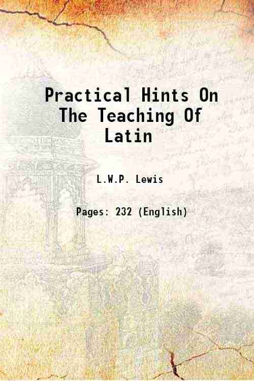     			Practical Hints On The Teaching Of Latin 1919