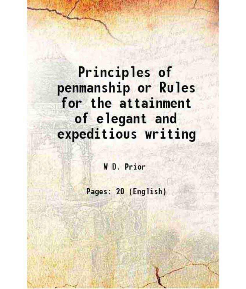 Principles of penmanship or Rules for the attainment of elegant and expeditious writing 1842 Principles of penmanship or Rules for the attainment of elegant and expeditious writing 1842