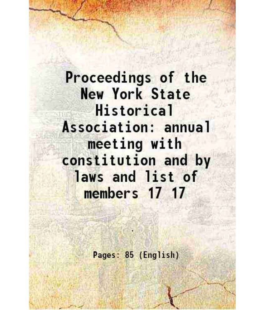 Proceedings of the New York State Historical Association annual meeting with constitution and by laws and list of members Volume 17 1902 Proceedings of the New York State Historical Association annual meeting with constitution and by laws and list of members Volume 17 1902