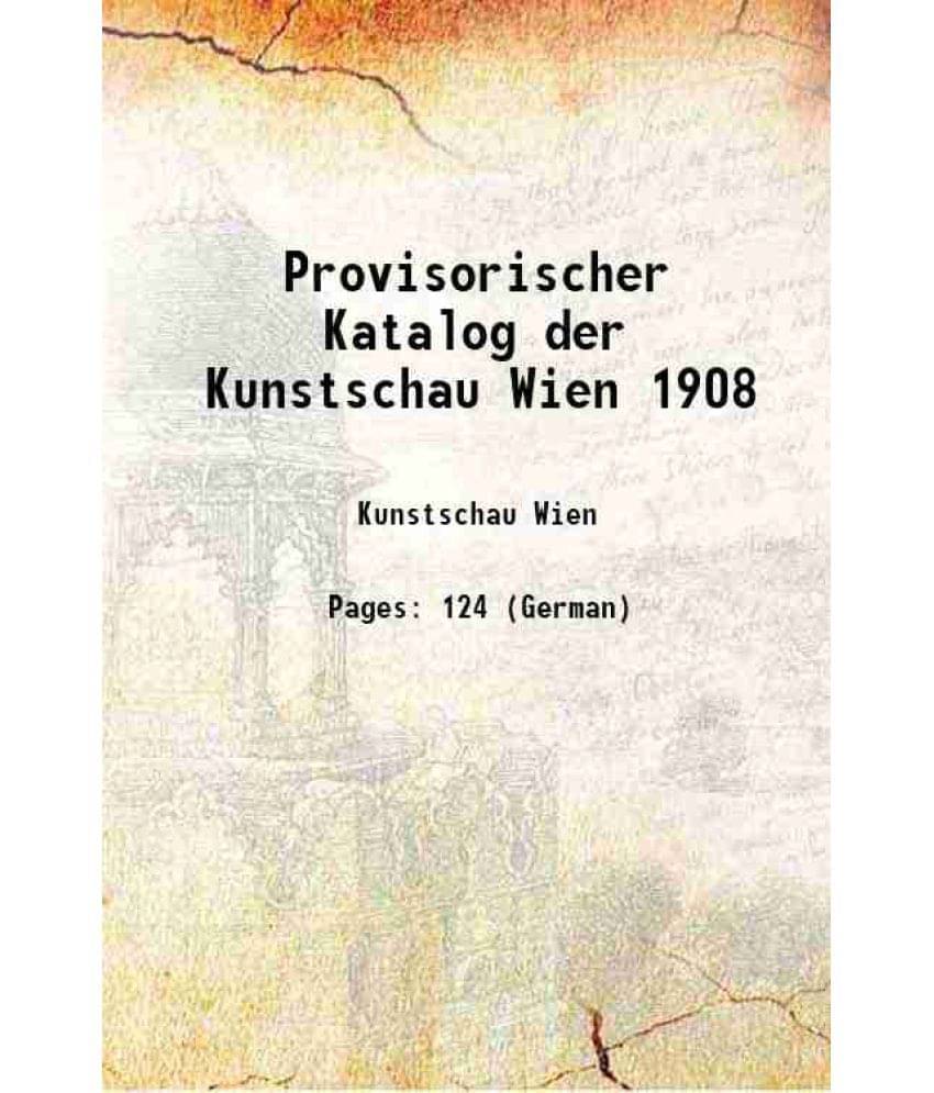     			Provisorischer Katalog der Kunstschau Wien 1908 1908