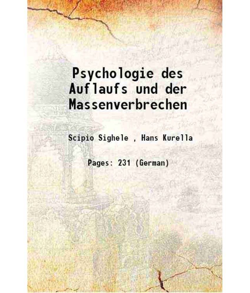 Psychologie des Auflaufs und der Massenverbrechen 1897     			Psychologie des Auflaufs und der Massenverbrechen 1897