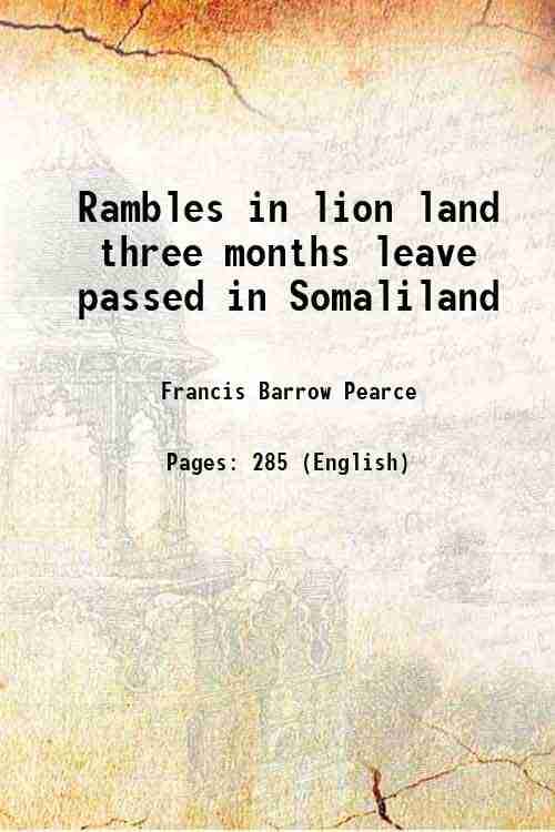     			Rambles in lion land three months leave passed in Somaliland 1898