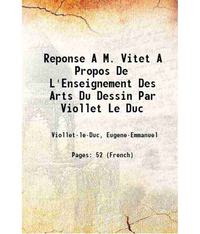     			Reponse A M. Vitet A Propos De L'Enseignement Des Arts Du Dessin Par Viollet Le Duc 1864