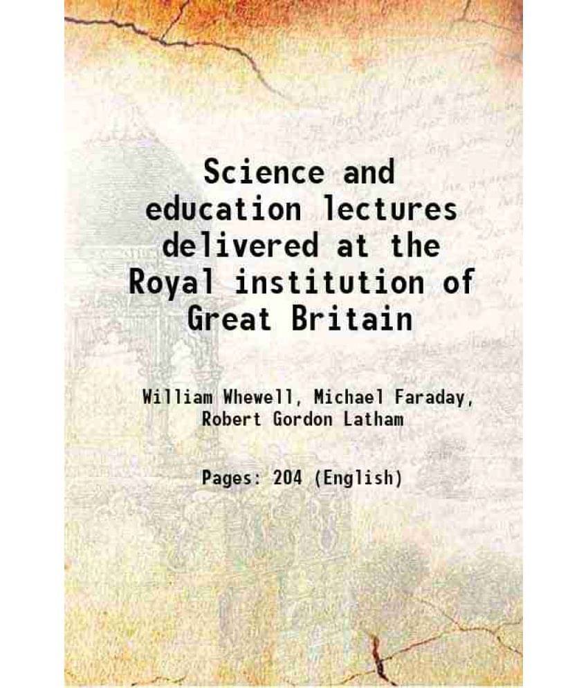 Science and education lectures delivered at the Royal institution of Great Britain 1917     			Science and education lectures delivered at the Royal institution of Great Britain 1917
