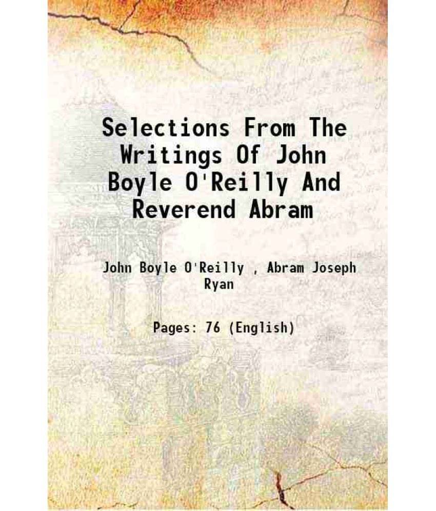     			Selections From The Writings Of John Boyle O'Reilly And Reverend Abram 1904