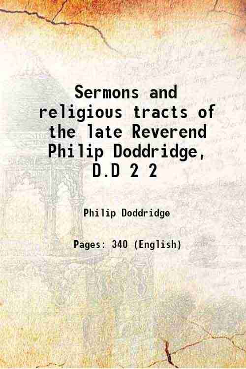 Sermons and religious tracts of the late Reverend Philip Doddridge, D.D Volume 2 1761     			Sermons and religious tracts of the late Reverend Philip Doddridge, D.D Volume 2 1761