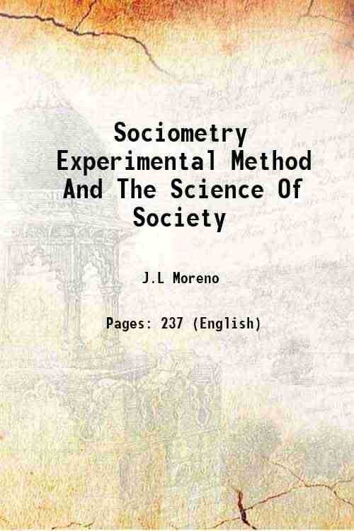    			Sociometry, Experimental Method And The Science Of Society An approach to a new Political Orientation 1923