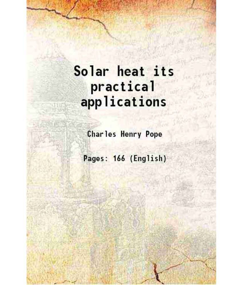 Solar heat its practical applications 1903 Solar heat its practical applications 1903