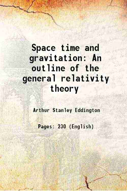 Space time and gravitation An outline of the general relativity theory 1921 Space time and gravitation An outline of the general relativity theory 1921