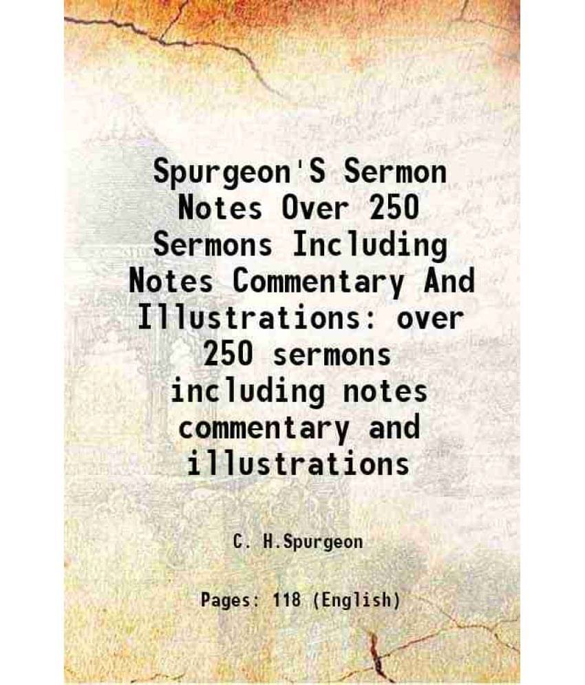Spurgeon'S Sermon Notes Over 250 Sermons Including Notes Commentary And Illustrations over 250 sermons including notes commentary and illustrations 19 Spurgeon'S Sermon Notes Over 250 Sermons Including Notes Commentary And Illustrations over 250 sermons including notes commentary and illustrations 19