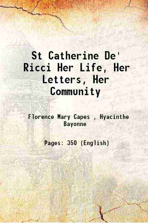 St Catherine De' Ricci Her Life, Her Letters, Her Community     			St Catherine De' Ricci Her Life, Her Letters, Her Community