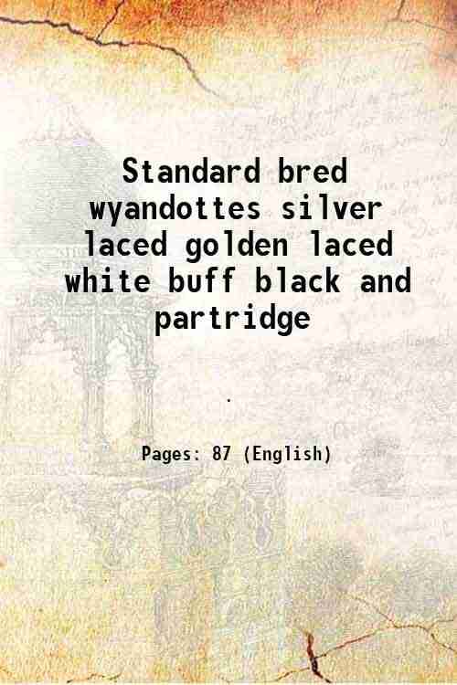     			Standard bred wyandottes silver laced golden laced white buff black and partridge 1902