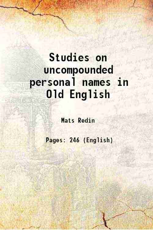     			Studies on uncompounded personal names in Old English 1919