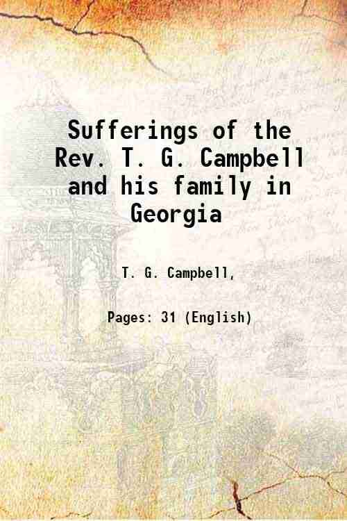     			Sufferings of the Rev. T. G. Campbell and his family in Georgia 1877