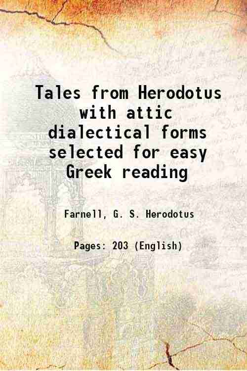 Tales from Herodotus with attic dialectical forms selected for easy Greek reading 1912 Tales from Herodotus with attic dialectical forms selected for easy Greek reading 1912