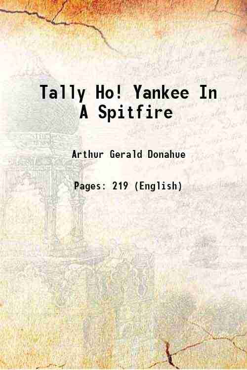     			Tally-Ho! Yankee In A Spitfire 1941