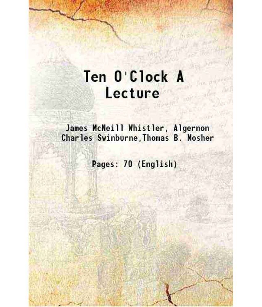 Ten O'Clock A Lecture 1916 Ten O'Clock A Lecture 1916