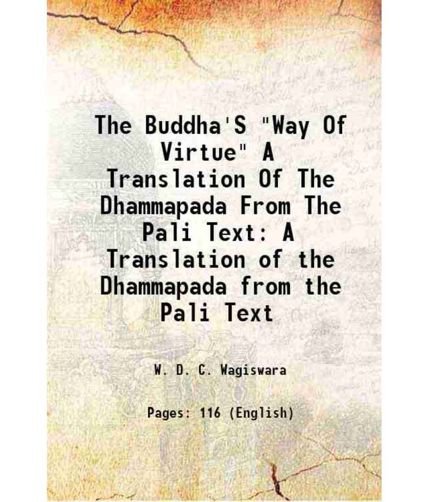     			The Buddha'S "Way Of Virtue" A Translation Of The Dhammapada From The Pali Text A Translation of the Dhammapada from the Pali Text 1912