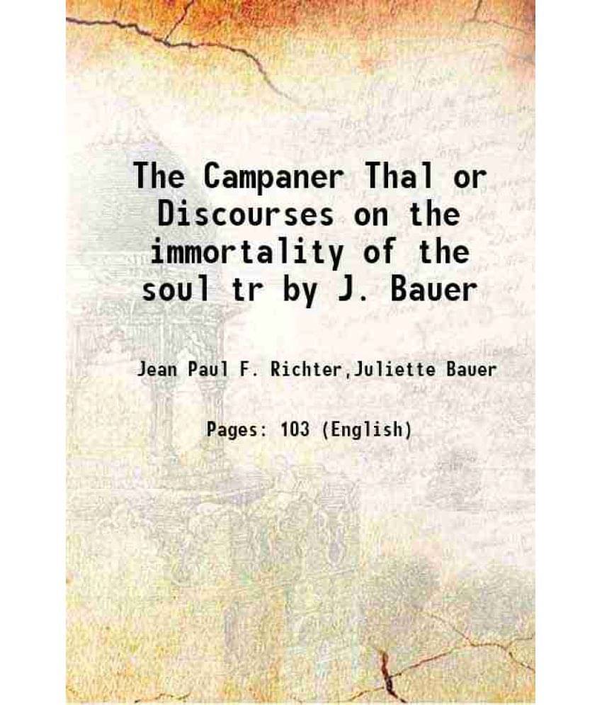     			The Campaner Thal or Discourses on the immortality of the soul tr by J. Bauer 1848