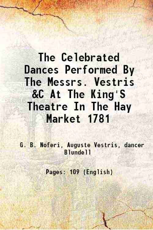     			The Celebrated Dances Performed By The Messrs. Vestris &C At The King'S Theatre In The Hay Market 1781 1781